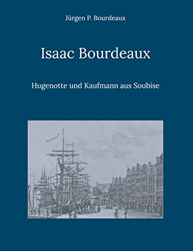 Isaac Bourdeaux: Hugenotte und Kaufmann aus Soubise