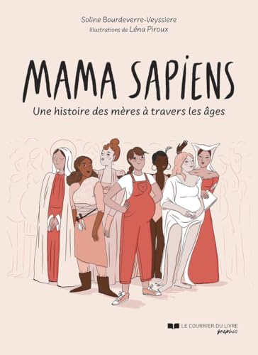 Mama sapiens - Une histoire des mères à travers les âges