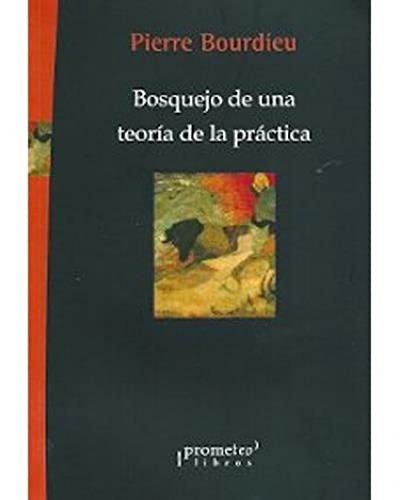 Bosquejo de una teoría de la práctica Bosquejo de una teoría de la práctica von Prometeo