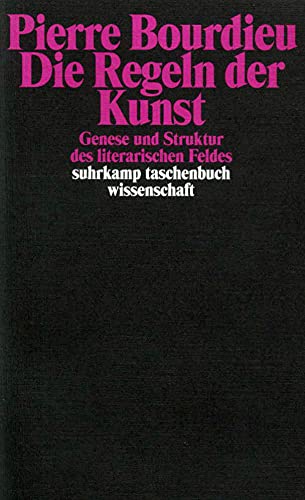 Die Regeln der Kunst: Genese und Struktur des literarischen Feldes