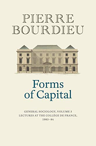Forms of Capital: General Sociology: Lectures at the Collège De France 1983 - 84 (3)