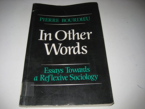 In Other Words: Essays Towards a Reflexive Sociology