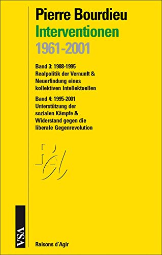 Interventionen 1961-2001: 1988-1995, Realpolitik der Vernunft & Neuerfindung eines kollektiven Intellektuellen 1995-2001, Unterstützung der sozialen ... die liberale Gegenrevolution (Raisons d'Agir)
