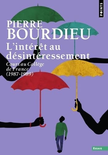 L'Intérêt au désintéressement: Cours au Collège de France (1987-1989) von POINTS