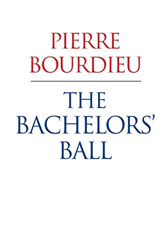 The Bachelors’ Ball: The Crisis of Peasant Society in Béarn: The Crisis of Peasant Society in Bearn The Bachelors’ Ball: The Crisis of Peasant Society in Béarn: The Crisis of Peasant Society in Bearn von Polity