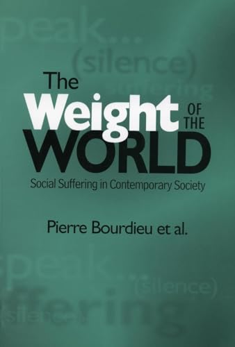 The Weight of the World: Social Suffering in Contemporary Societies The Weight of the World: Social Suffering in Contemporary Societies