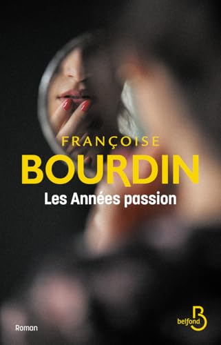Les années passion: Le roman d'une femme libre von BELFOND