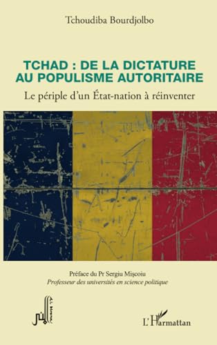 Tchad : de la dictature au populisme autoritaire: Le périple d'un Etat-nation à réinventer von Editions L'Harmattan