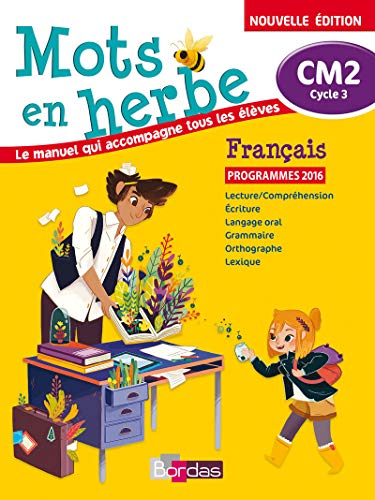 Mots en herbe CM2 Français 2017 - Manuel élève: Le manuel qui accompagne tous les élèves von Bordas