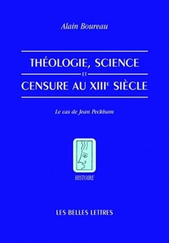 Theologie, Science Et Censure Au Xiiie Siecle: Le Cas De Jean Peckham (Histoire, Band 94)