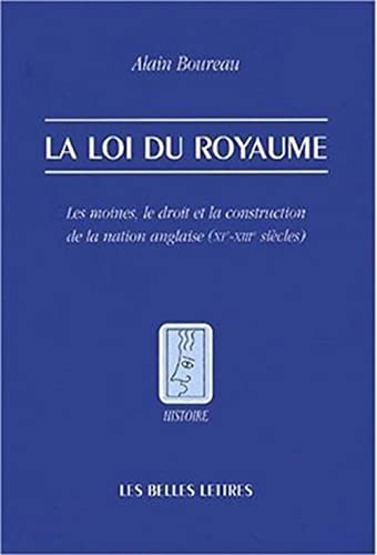 La Loi Du Royaume: Les Moines, le droit et la construction de la nation anglaise (XIe-XIIIe siècles) (Histoire, Band 62)