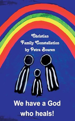 We have a God who heals!: Christian Family Constellation von Books on Demand