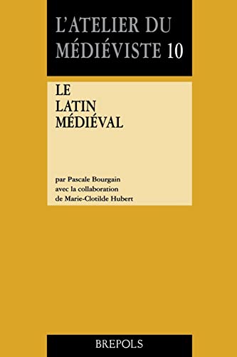 Latin médiéval (L'Atelier du Medieviste, Band 10) von Brepols