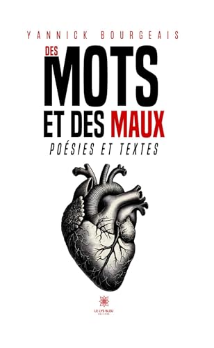 Des mots et des maux - Poésies et textes von LE LYS BLEU EDITIONS SAS