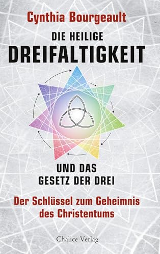 Die Heilige Dreifaltigkeit und das Gesetz der Drei: Der Schlüssel zum Geheimnis des Christentums von Books on Demand