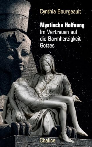 Mystische Hoffnung: Im Vertrauen auf die Barmherzigkeit Gottes von Chalice