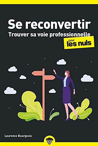 Se reconvertir pour les Nuls - Trouver sa voie professionnelle von POUR LES NULS