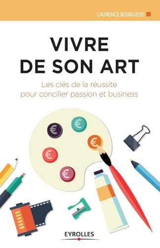 Vivre de son art: Les clés de la réussite pour concilier passion et business.