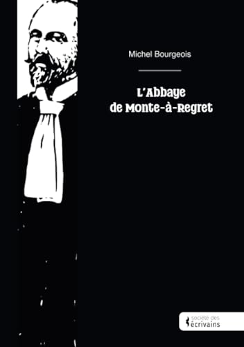 L'abbaye de Monte-à-Regret von PUBLIBOOK