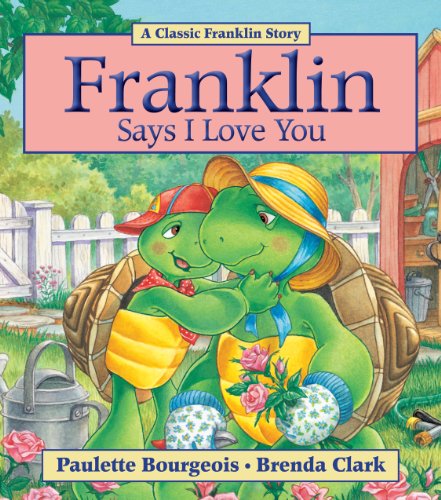 Franklin Says I Love You Franklin Says I Love You