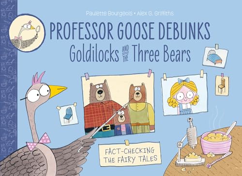 Professor Goose Debunks Goldilocks and the Three Bears: Fact check the fairy tales in this STEM-filled story, the first in a new series. von Barrington Stoke