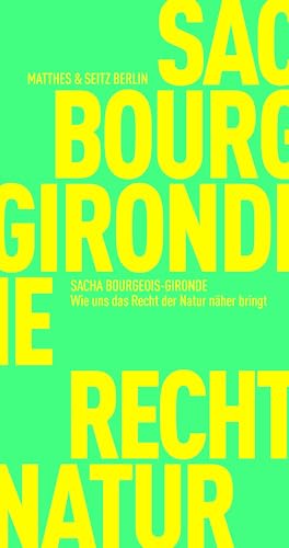 Wie uns das Recht der Natur näher bringt (Fröhliche Wissenschaft) von Matthes & Seitz Berlin