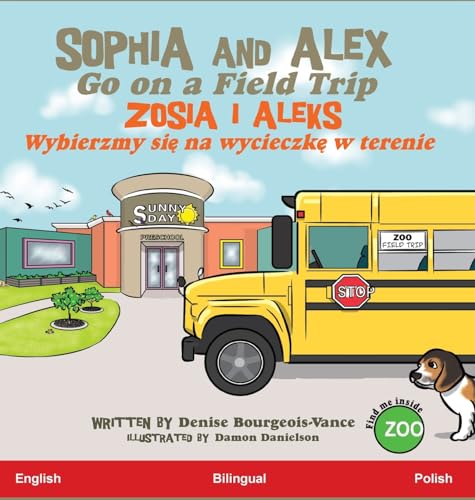 Sophia and Alex Go on a Field Trip: Zosia i Aleks Wybierzmy się na wycieczkę w terenie von Advance Books LLC
