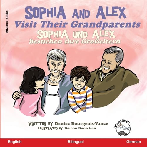 Sophia and Alex Visit Their Grandparents: Sophia und Alex besuchen ihre Großeltern von Advance Books LLC