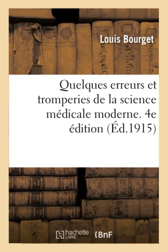 Quelques erreurs et tromperies de la science médicale moderne. 4e édition