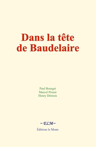 Dans la tête de Baudelaire Dans la tête de Baudelaire von Editions le Mono