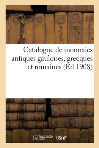 Catalogue de monnaies antiques gauloises, grecques et romaines von Hachette Livre BNF