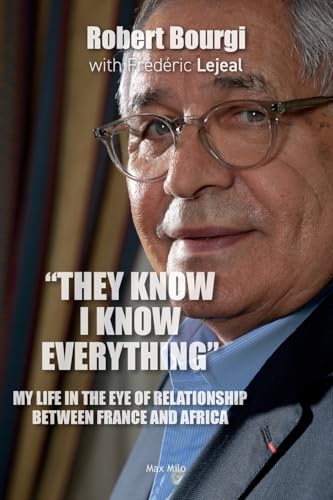 "They Know I Know Everything": My Life in the Eye of Relationship Between France and Africa von Max Milo Editions
