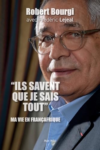 "Ils savent que je sais tout": Ma vie en Françafrique von Max Milo Editions