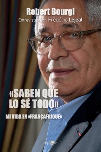 "Saben que lo sé todo": Mi vida en "Françafrique"