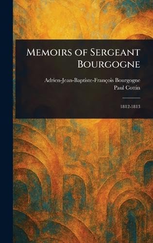 Memoirs of Sergeant Bourgogne von Anson Street Press