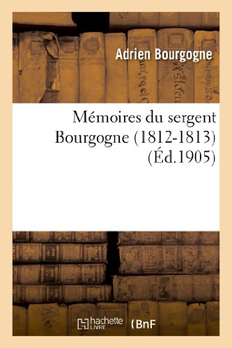 Mémoires du sergent Bourgogne (1812-1813) (Histoire)
