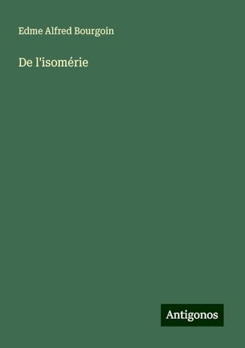 De l'isomérie von Antigonos Verlag