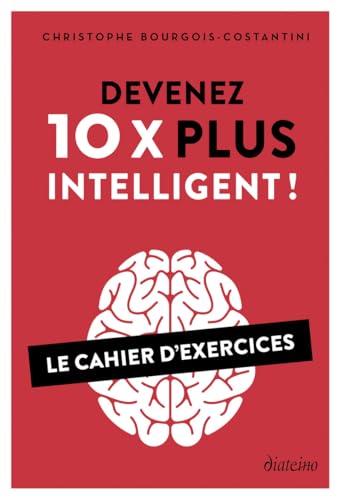 Devenez 10 X plus intelligent ! - Le cahier d'exercices von DIATEINO