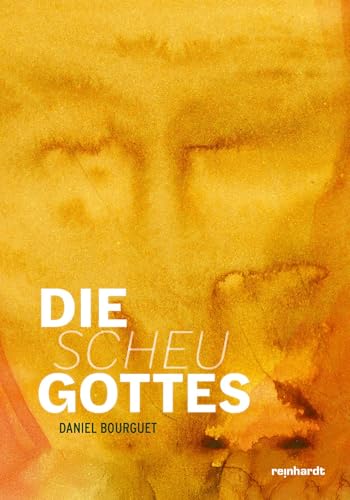 Die Scheu Gottes Die Scheu Gottes von Reinhardt, Friedrich