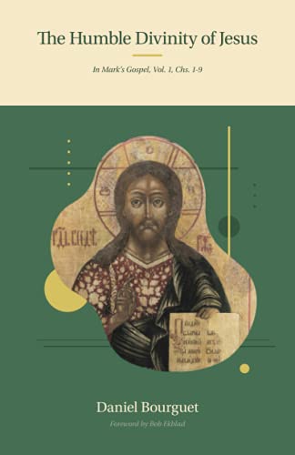 The Humble Divinity of Jesus in Mark's Gospel: Volume 1, Chapters 1-9