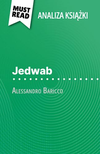 Jedwab książka Alessandro Baricco (Analiza książki): Pełna analiza i szczegółowe podsumowanie pracy von MustRead (PL)