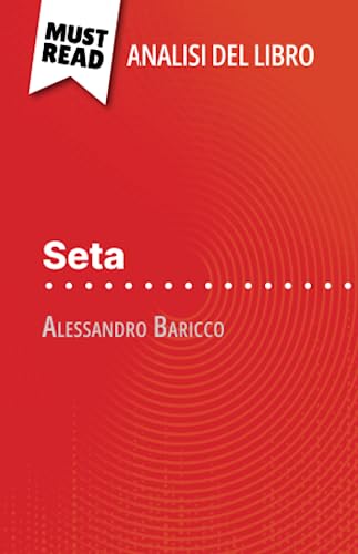 Seta di Alessandro Baricco (Analisi del libro): Analisi completa e sintesi dettagliata del lavoro