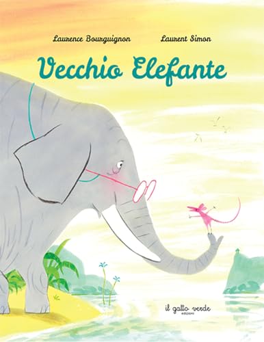 Vecchio Elefante. Ediz. a colori (Albi illustrati emozionali) von Il Gatto Verde