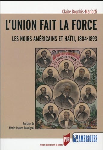 UNION FAIT LA FORCE: Les Noirs américains et Haïti, 1804-1893