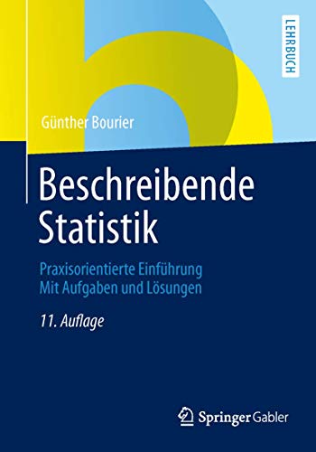Beschreibende Statistik: Praxisorientierte Einführung - Mit Aufgaben und Lösungen (German Edition)