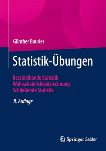 Statistik-Übungen: Beschreibende Statistik – Wahrscheinlichkeitsrechnung – Schließende Statistik von Springer