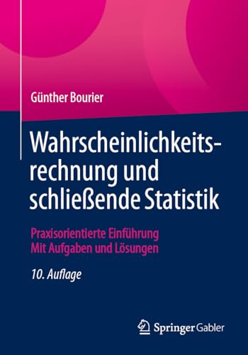 Wahrscheinlichkeitsrechnung und schließende Statistik: Praxisorientierte Einführung - Mit Aufgaben und Lösungen von Springer Gabler
