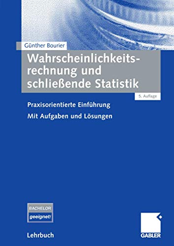 Wahrscheinlichkeitsrechnung und schließende Statistik: Praxisorientierte Einführung. Mit Aufgaben und Lösungen