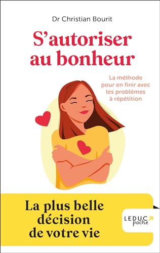 S'autoriser au bonheur: La méthode pour en finir avec les problèmes à répétition