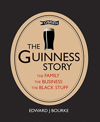 The Guinness Story: The Family the Business the Black Stuff von O'Brien Press